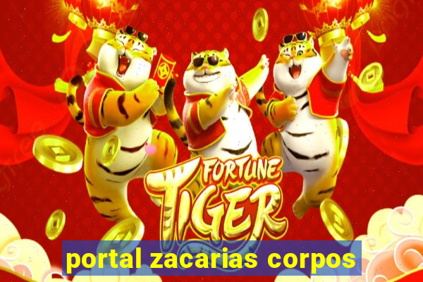 portal zacarias corpos